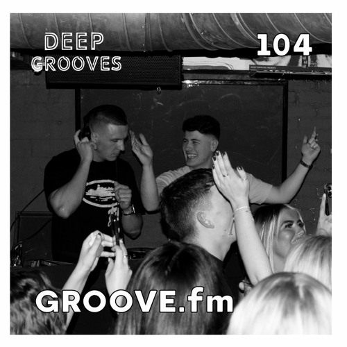 Stream Deep Grooves Radio #104  by Deep Grooves | Listen online  for free on SoundCloud