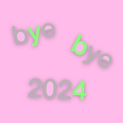 bye bye 2024