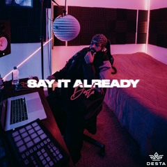 Say It Already (prod. Exavis & JosephPTP)