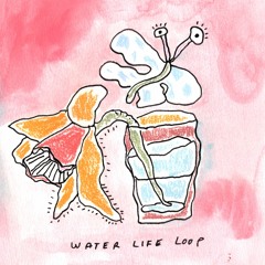 Water Life Loop