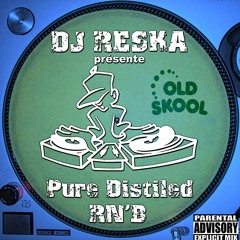 DJ RESKA - Old School Pure Distiled RN'B