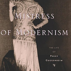 [Free] KINDLE 💜 Mistress of Modernism: The Life of Peggy Guggenheim by  Mary V. Dear