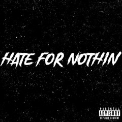 Hate for Nothin’