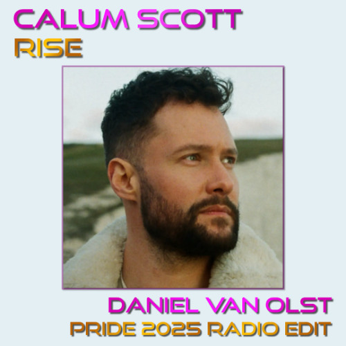 Calum Scott - Rise (Daniel Van Olst Pride 2025 Radio Edit) - free DL