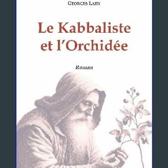 [Read Pdf] ⚡ Le Kabbaliste et l'Orchidée (Récits kabbalistiques) (French Edition) <(DOWNLOAD E.B.O