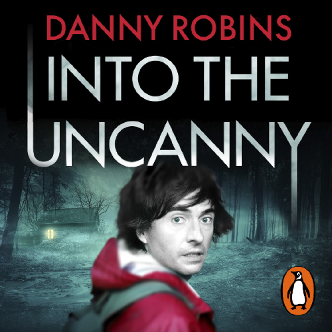 Stream Into The Uncanny Written And Read By Danny Robins From Penguin Stream Into The Uncanny Written And Read By Danny Robins From Penguin