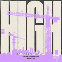 The Chainsmokers - HIGH (Fierce Firefly Remix)