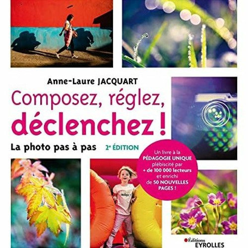 [Télécharger le livre] Composez, réglez, déclenchez ! - 2e édition: La photo pas à pas au form