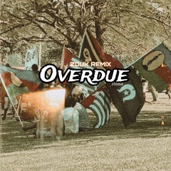 Overdue [Zouk Remix]