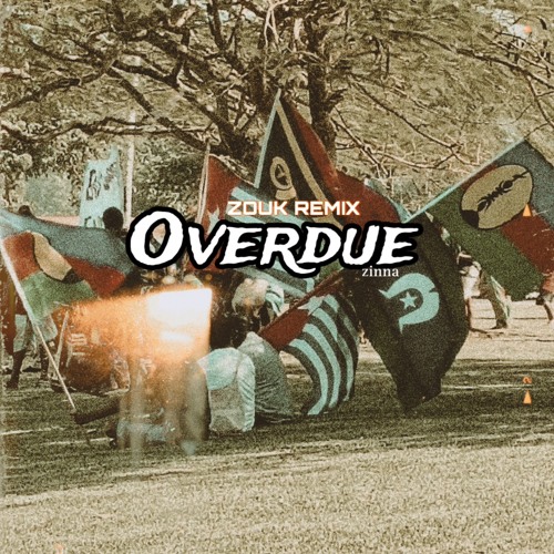 Overdue [Zouk Remix]