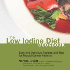 [View] [EPUB KINDLE PDF EBOOK] The Low Iodine Diet Cookbook: Easy and Delicious Recipes and Tips for