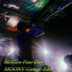 Skrillex - Fine Day MOONY Garage Edit
