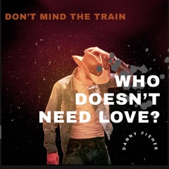 Don’t Mind The Train