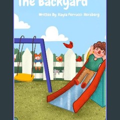 [Ebook] ⚡ The Backyard: By: Kayla Ferrucci-Herzberg get [PDF]