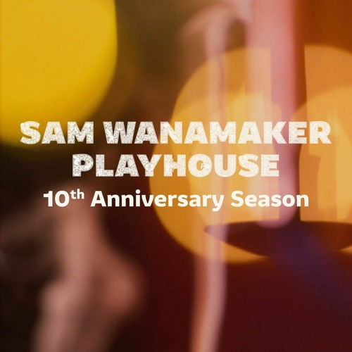 Sam Wanamaker Playhouse 10th Anniversary Season 23/24 Audio Brochure