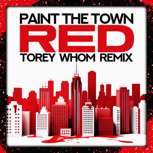 Paint The Town Red (Torey Whom remix) - [FREE DOWNLOAD]