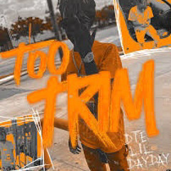 DTE Lil DayDay - Too Trim (Prod. 614 ASE).mp3