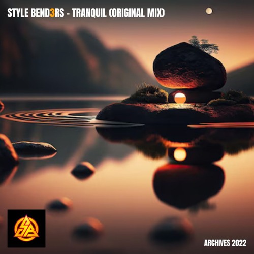 Style Bend3rs - Tranquil (Original Mix) - ARCHIVES 2022