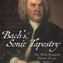 READ EPUB 📧 Bach's Sonic Tapestry: The Well-Tempered Clavier of 1722 by  Robert  Sil