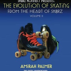 FREE EBOOK 🖋️ The Evolution of Skating Vol 2: from the Heart of Sk8rz by  Amirah Pal