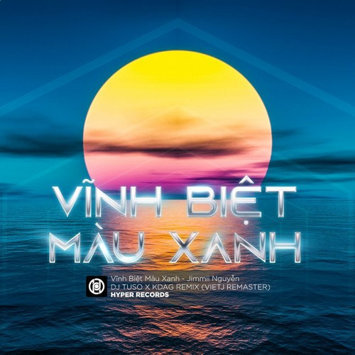Vinh Biet Mau Xanh (DJ Tuso x KDAG x VietJ Remix) [Hyper Records] *FREEDOWNLOAD*