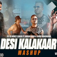Desi Kalakaar Mega Mashup - Yo Yo Honey Singh Ft.Imran Khan & Guru Randhawa | Latest Mashup 2023