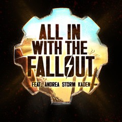 "All in with the Fallout" - Fallout Song