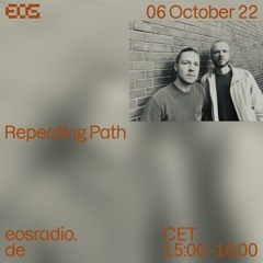 Repeating Path @ EOS Radio (2022-10-06)