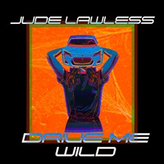 Jude Lawless - Drive Me Wild