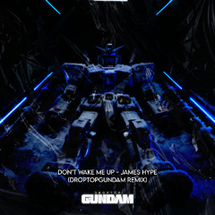 Dont Wake Me Up - James Hype (DROPTOPGUNDAM Remix)