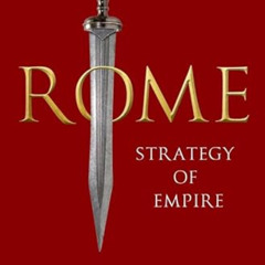 [Read] EBOOK 💓 Rome: Strategy of Empire by  James Lacey [KINDLE PDF EBOOK EPUB]