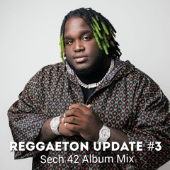 REGGAETON UPDATE #3 - SECH '42' ALBUM MIX (Te Acuerdas | 911 | Sal y Perrea | Wao | etc)