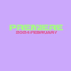 PREMIERE / 2024 February