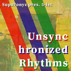 [o!m LN3 Custom Song] Supa7onyz pres. 5-let - Unsynchronized Rhythms