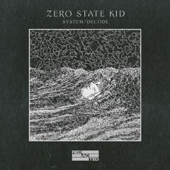 ZERO STATE KID - DECODE [Rendah Mag Premiere]
