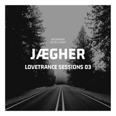 JAEGHER Lovetrance Sessions 03 (melodic house / deephouse / progressive) - Feb 2023