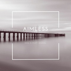 Aimless - MOL K Feat. Dismal (Radio Version)
