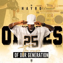 DJ HAYRO The Music Of Our Generation Mix Oldies 2020
