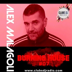 ALEX MALAGOLI -BURNING HOUSE- RADIO SHOW N° 07 - CLUBS DJ RADIO [Season 05] 2022