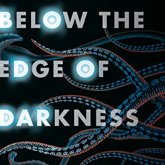 Get KINDLE 🗂️ Below the Edge of Darkness: A Memoir of Exploring Light and Life in th