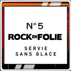 2023 - 04 - 13 - Rock En Folie - Servie Sans Glace