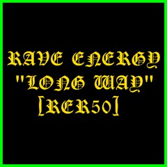 Rave Energy - Long Way [RER50]