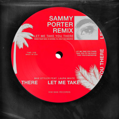 Let Me Take You There (feat. Laura White) (Sammy Porter Extended Remix)