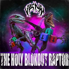 THE HOLY BLOKOUTRAPTOR (VENM'S AMENO DUBSTEP REMIX)