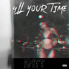 4LL YOUR TIME