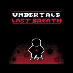 Undertale Last Breath Inc. OST - Phase 15： Execution