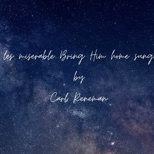 Stream Les miserable Bring him home cover Carl Reneman by Carl Reneman ...