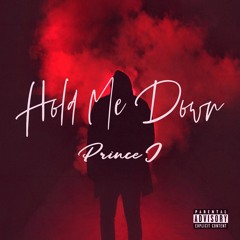 Hold Me Down - Prince J