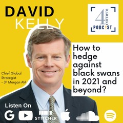 How To Hedge Against Black Swans in 2021 & Beyond w/ Dr David Kelly