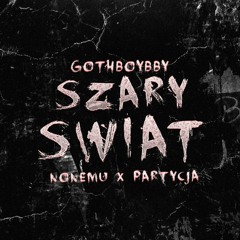 szary świat  (ft. nonemu, partycja) *yt in desc*